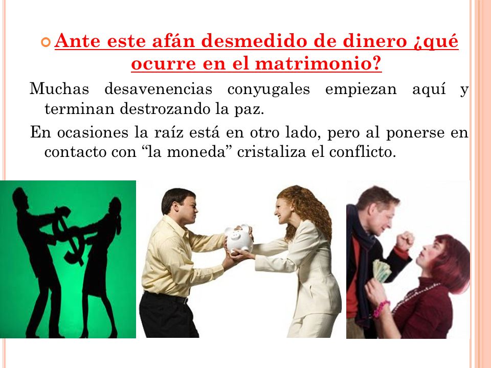 Ante este afán desmedido de dinero ¿qué ocurre en el matrimonio