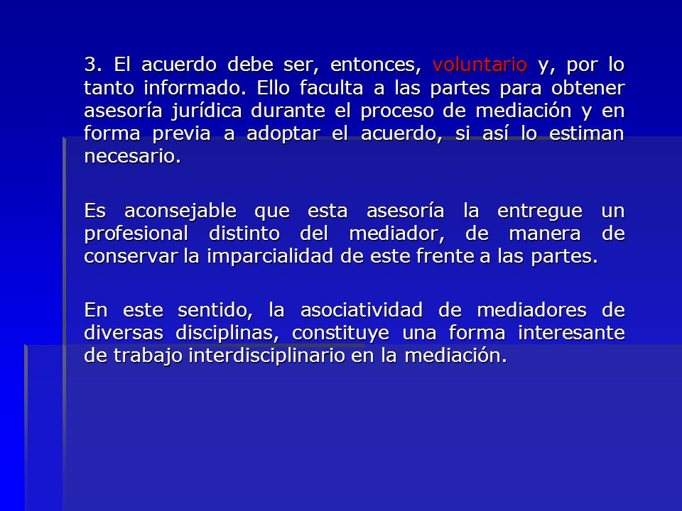 3. El acuerdo debe ser, entonces, voluntario y, por lo tanto informado