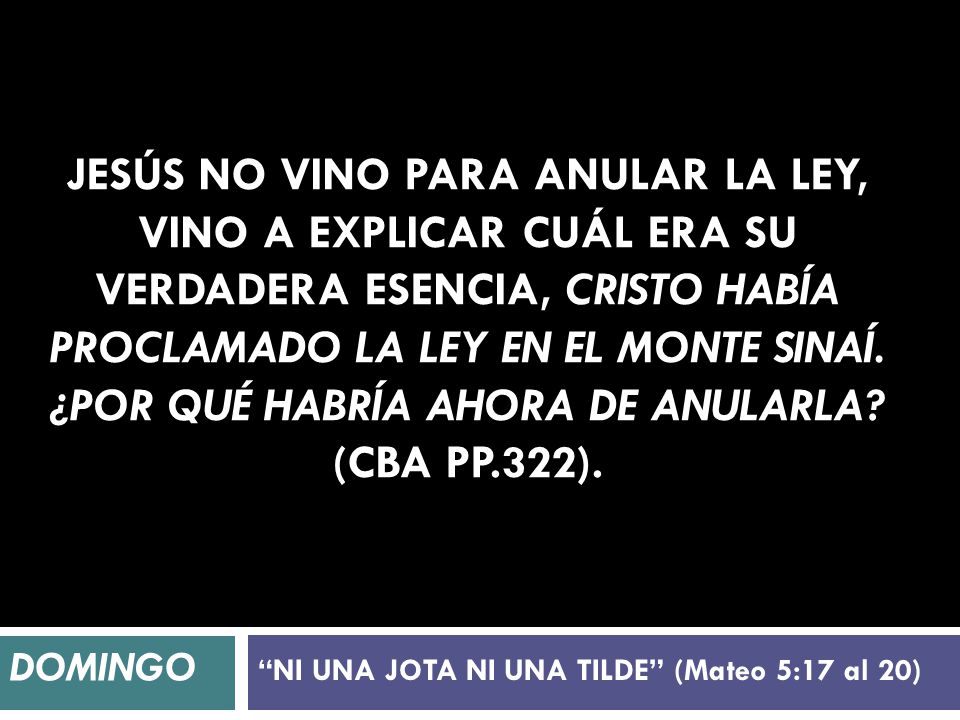 NI UNA JOTA NI UNA TILDE (Mateo 5:17 al 20)
