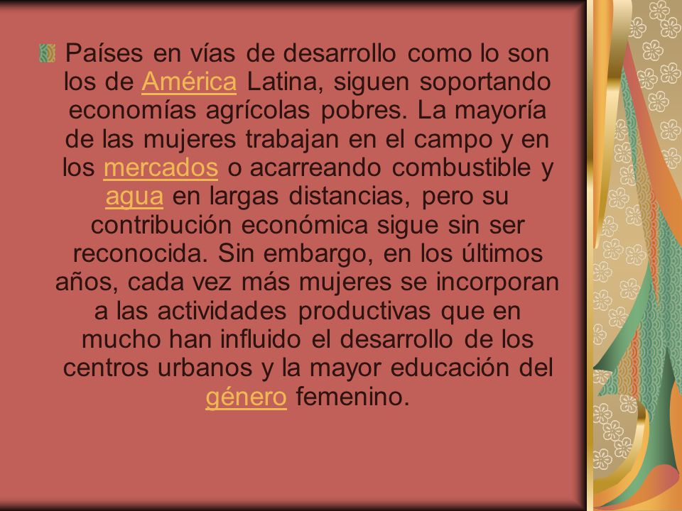 Países en vías de desarrollo como lo son los de América Latina, siguen soportando economías agrícolas pobres.