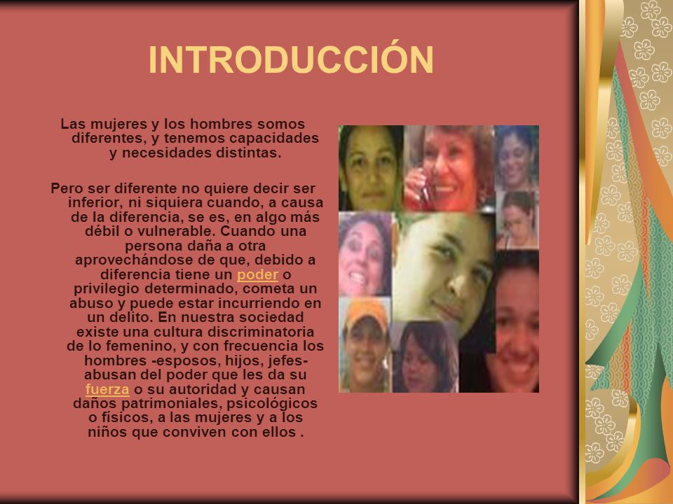INTRODUCCIÓN Las mujeres y los hombres somos diferentes, y tenemos capacidades y necesidades distintas.