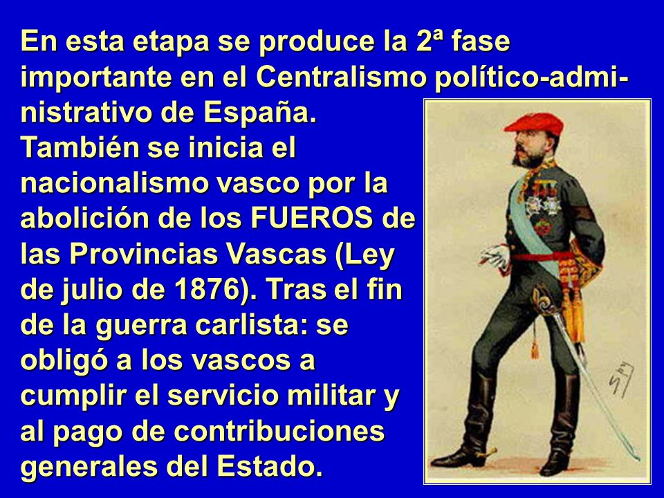 En esta etapa se produce la 2ª fase importante en el Centralismo político-admi- nistrativo de España.
