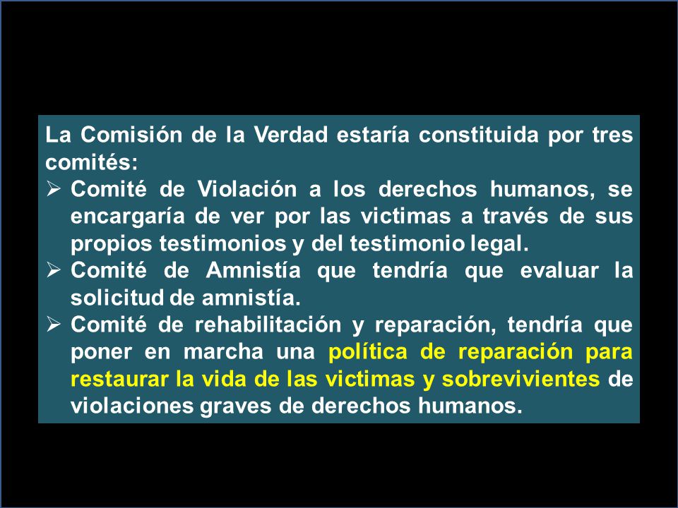 La Comisión de la Verdad estaría constituida por tres comités: