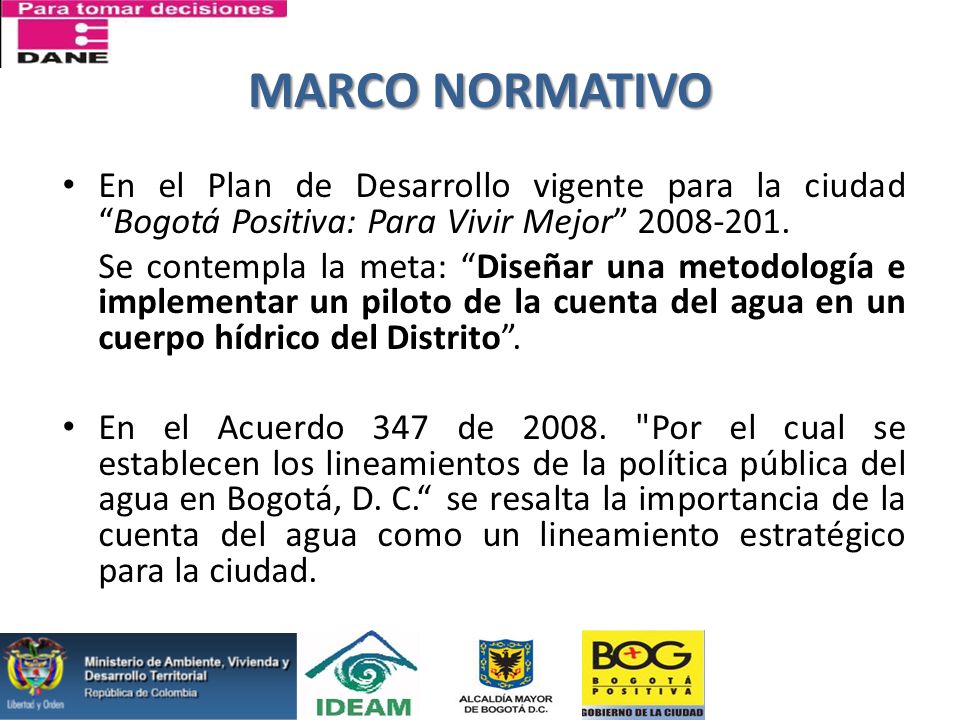MARCO NORMATIVO En el Plan de Desarrollo vigente para la ciudad Bogotá Positiva: Para Vivir Mejor
