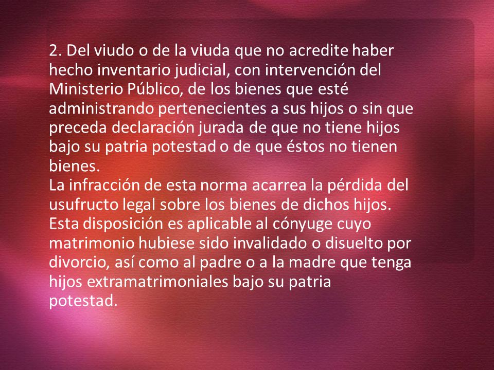 2. Del viudo o de la viuda que no acredite haber hecho inventario judicial, con intervención del