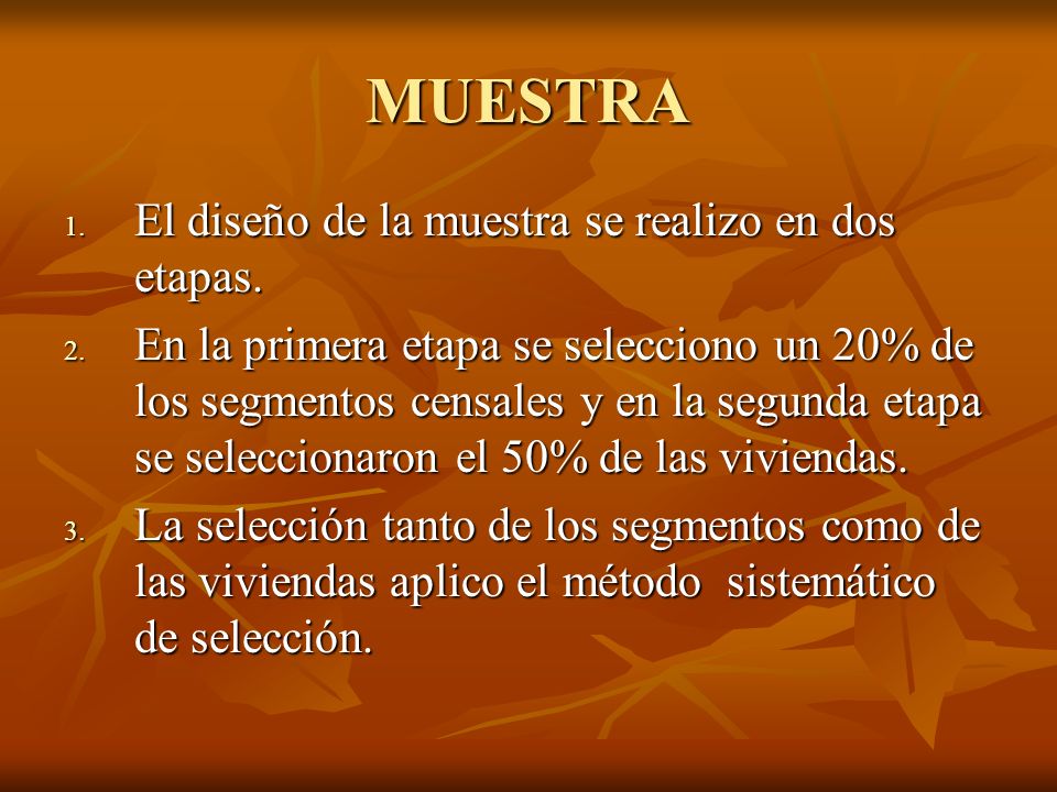 MUESTRA El diseño de la muestra se realizo en dos etapas.