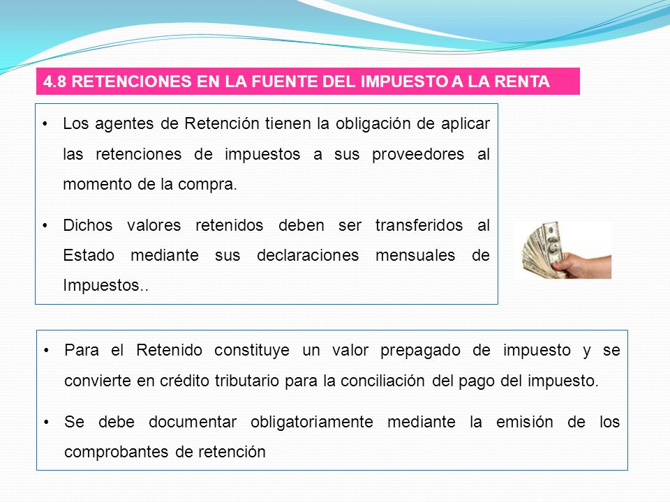 4.8 RETENCIONES EN LA FUENTE DEL IMPUESTO A LA RENTA