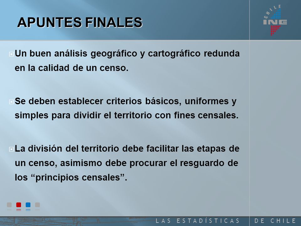 APUNTES FINALES Un buen análisis geográfico y cartográfico redunda en la calidad de un censo.