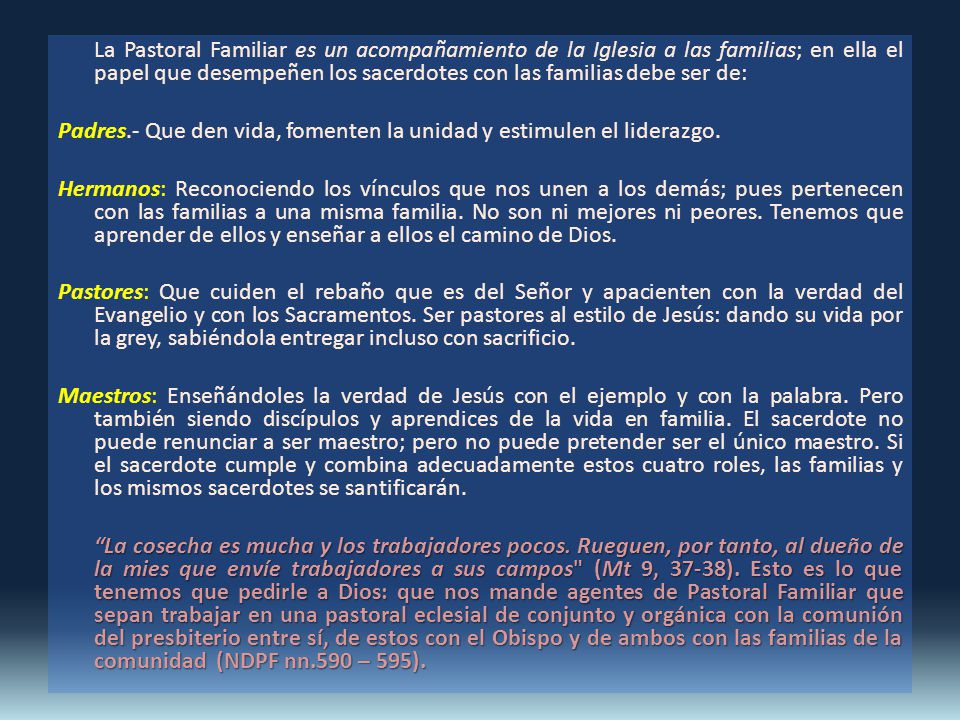 Padres.- Que den vida, fomenten la unidad y estimulen el liderazgo.