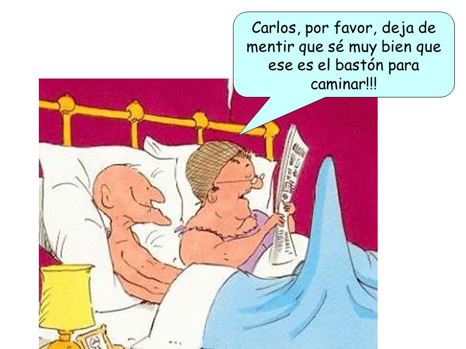 Carlos, por favor, deja de mentir que sé muy bien que ese es el bastón para caminar!!!