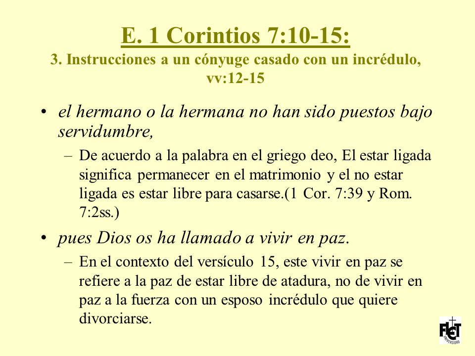 E. 1 Corintios 7:10-15: 3. Instrucciones a un cónyuge casado con un incrédulo, vv:12-15