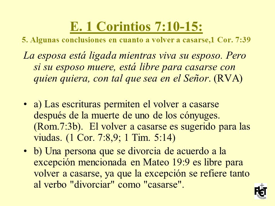 E. 1 Corintios 7:10-15: 5. Algunas conclusiones en cuanto a volver a casarse,1 Cor. 7:39
