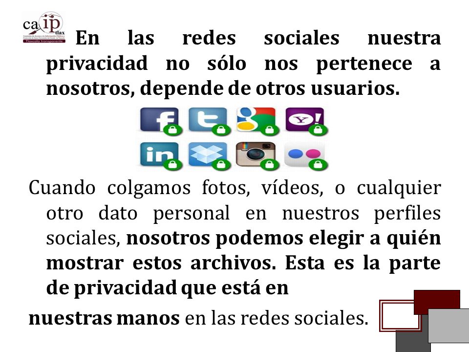 En las redes sociales nuestra privacidad no sólo nos pertenece a nosotros, depende de otros usuarios.