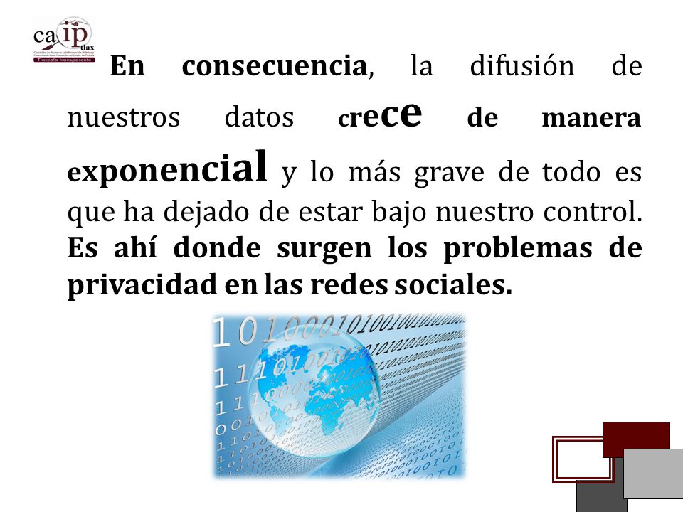 En consecuencia, la difusión de nuestros datos crece de manera exponencial y lo más grave de todo es que ha dejado de estar bajo nuestro control.