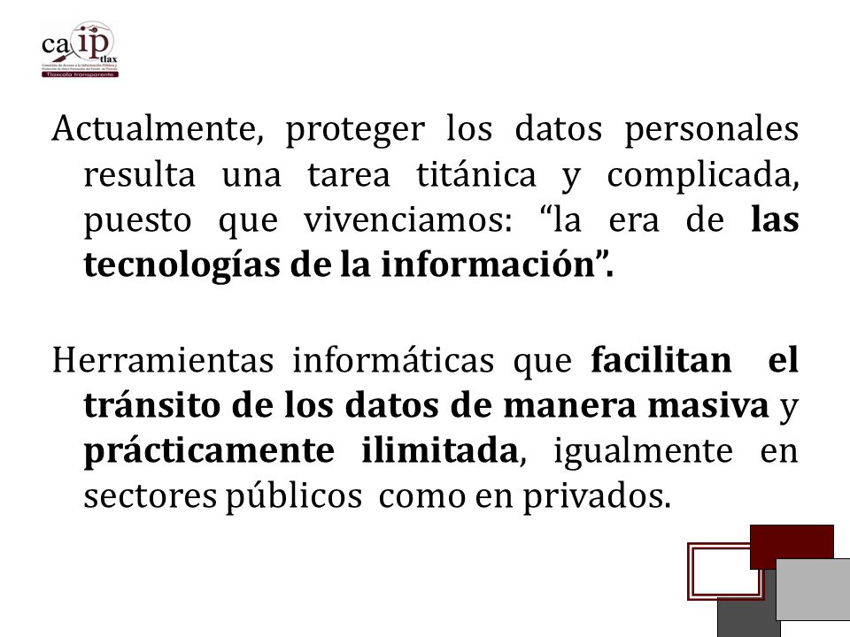 Actualmente, proteger los datos personales resulta una tarea titánica y complicada, puesto que vivenciamos: la era de las tecnologías de la información .