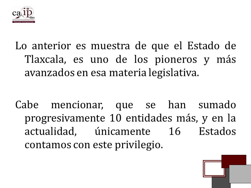 Lo anterior es muestra de que el Estado de Tlaxcala, es uno de los pioneros y más avanzados en esa materia legislativa.