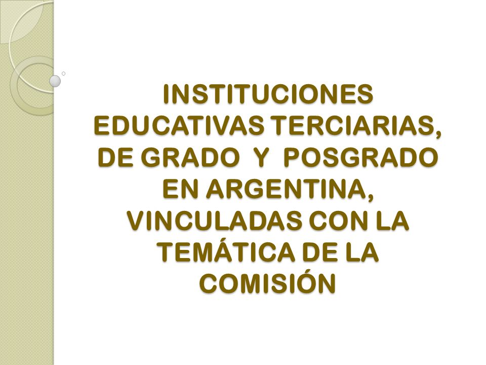 INSTITUCIONES EDUCATIVAS TERCIARIAS, DE GRADO Y POSGRADO EN ARGENTINA, VINCULADAS CON LA TEMÁTICA DE LA COMISIÓN