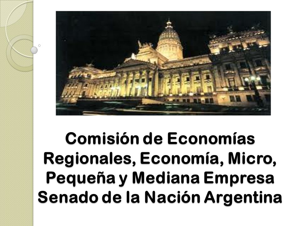 Comisión de Economías Regionales, Economía, Micro, Pequeña y Mediana Empresa Senado de la Nación Argentina