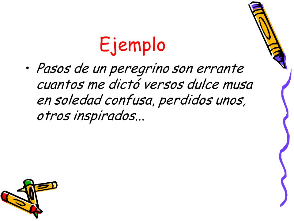 Ejemplo Pasos de un peregrino son errante cuantos me dictó versos dulce musa en soledad confusa, perdidos unos, otros inspirados...