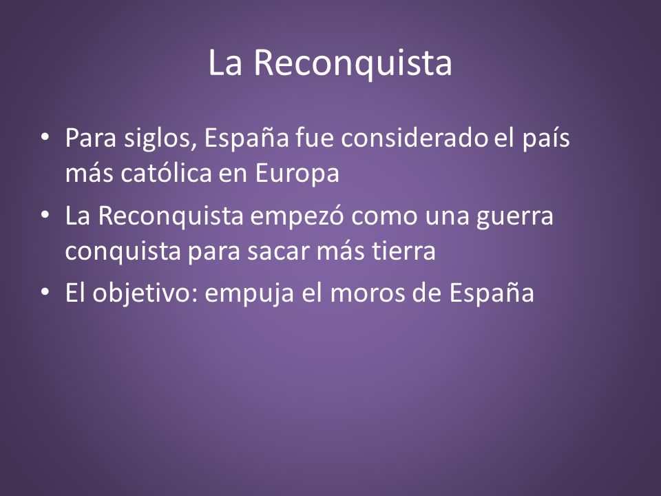 La Reconquista Para siglos, España fue considerado el país más católica en Europa.