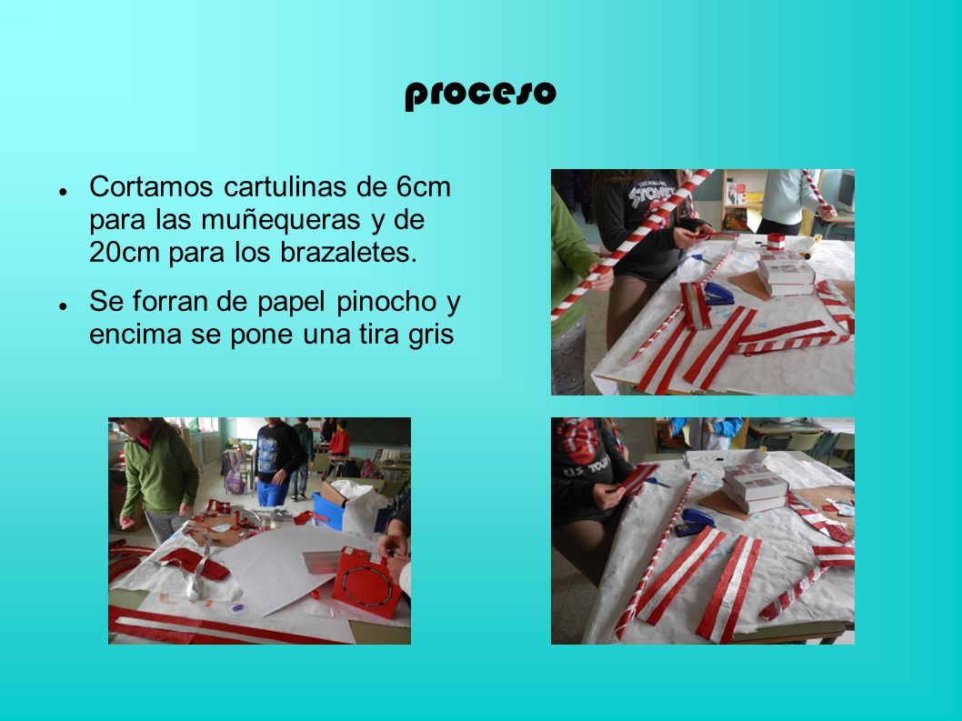 proceso Cortamos cartulinas de 6cm para las muñequeras y de 20cm para los brazaletes.