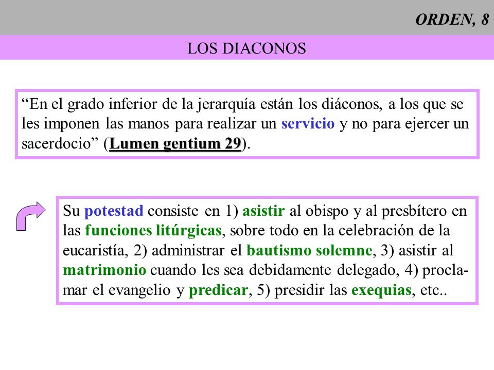 ORDEN, 8 LOS DIACONOS. En el grado inferior de la jerarquía están los diáconos, a los que se.