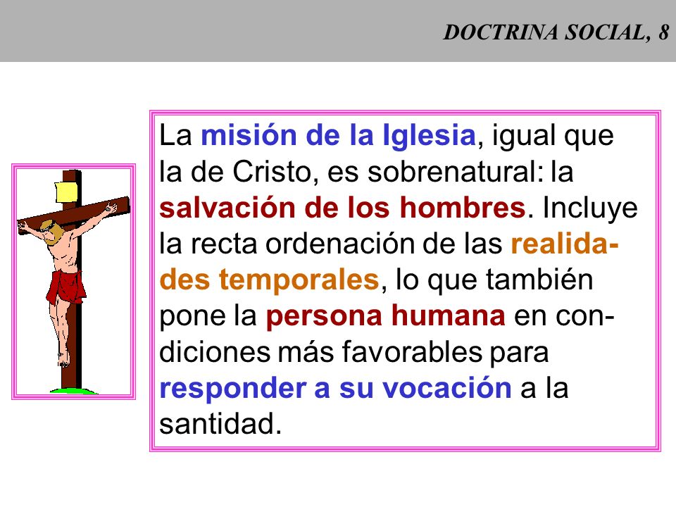 La misión de la Iglesia, igual que la de Cristo, es sobrenatural: la