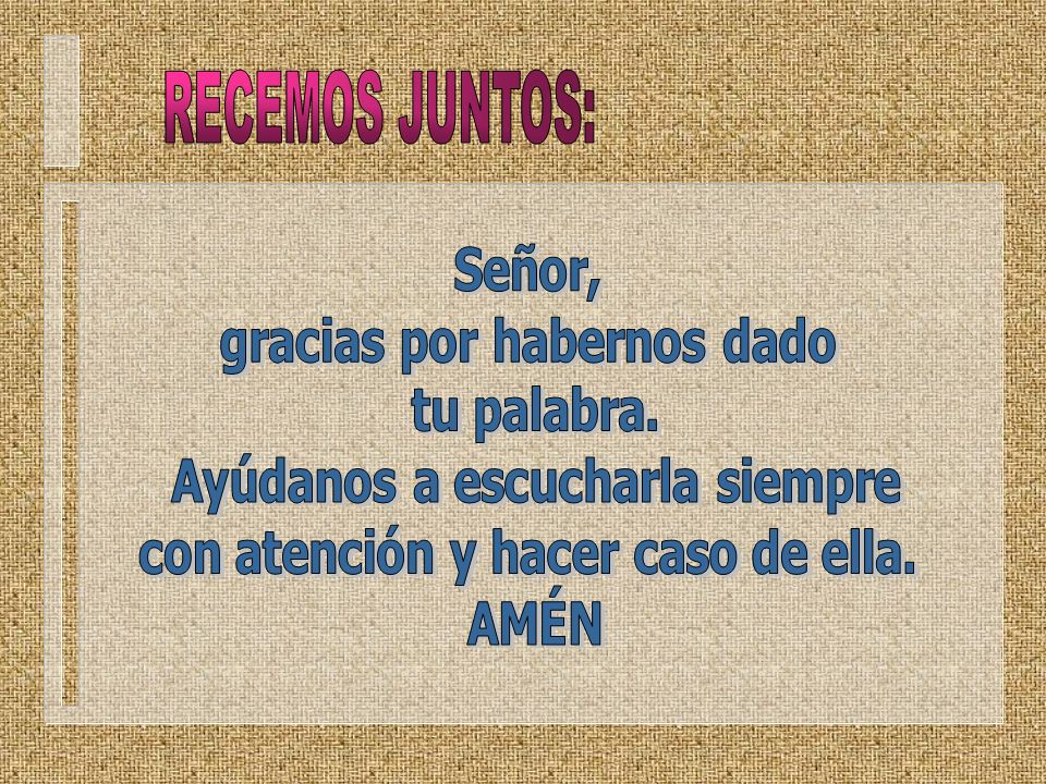 RECEMOS JUNTOS: Señor, gracias por habernos dado tu palabra.