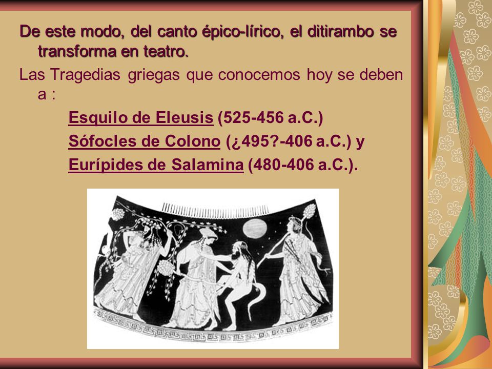 De este modo, del canto épico-lírico, el ditirambo se transforma en teatro.
