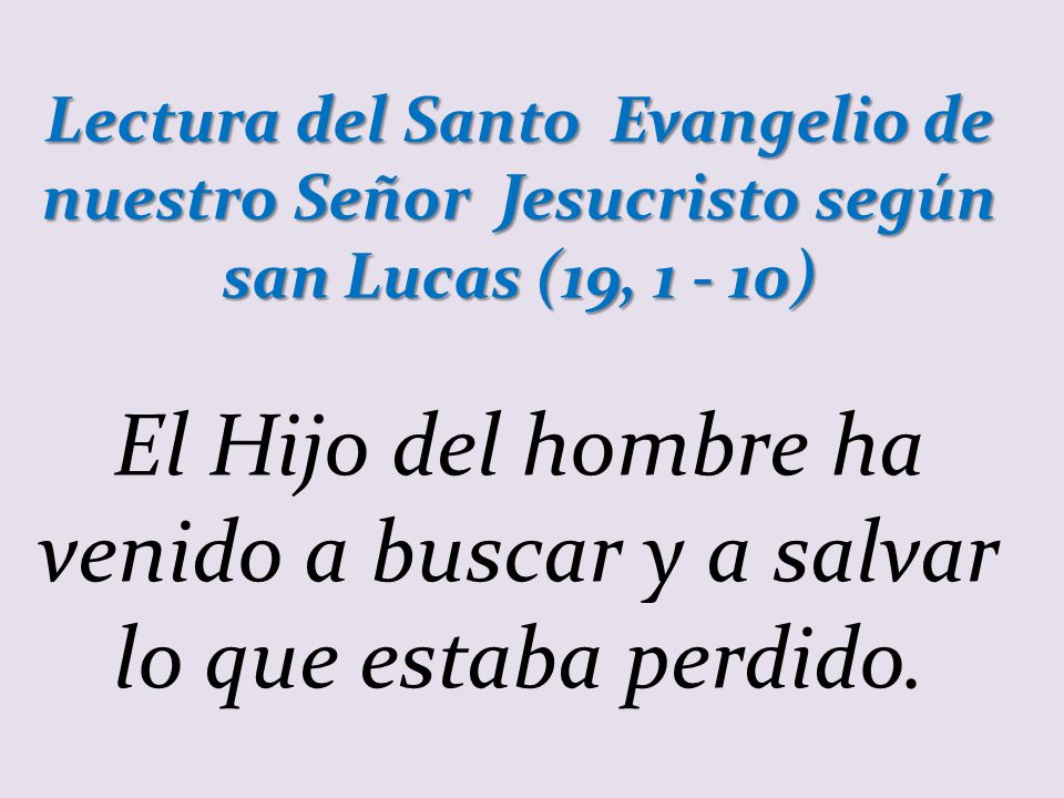 Lectura del Santo Evangelio de nuestro Señor Jesucristo según san Lucas (19, )