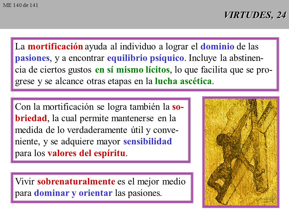 La mortificación ayuda al individuo a lograr el dominio de las