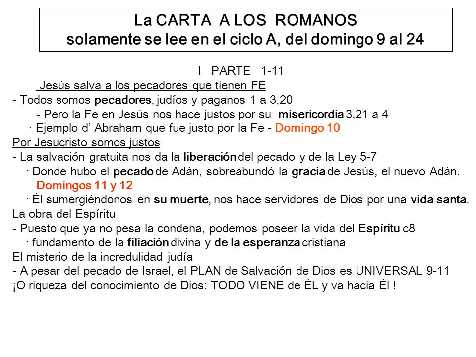 La CARTA A LOS ROMANOS solamente se lee en el ciclo A, del domingo 9 al 24