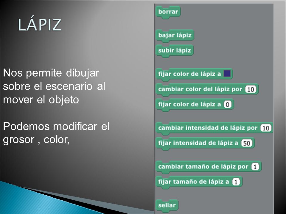LÁPIZ Nos permite dibujar sobre el escenario al mover el objeto