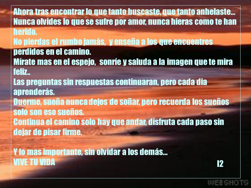 Ahora tras encontrar lo que tanto buscaste, que tanto anhelaste...