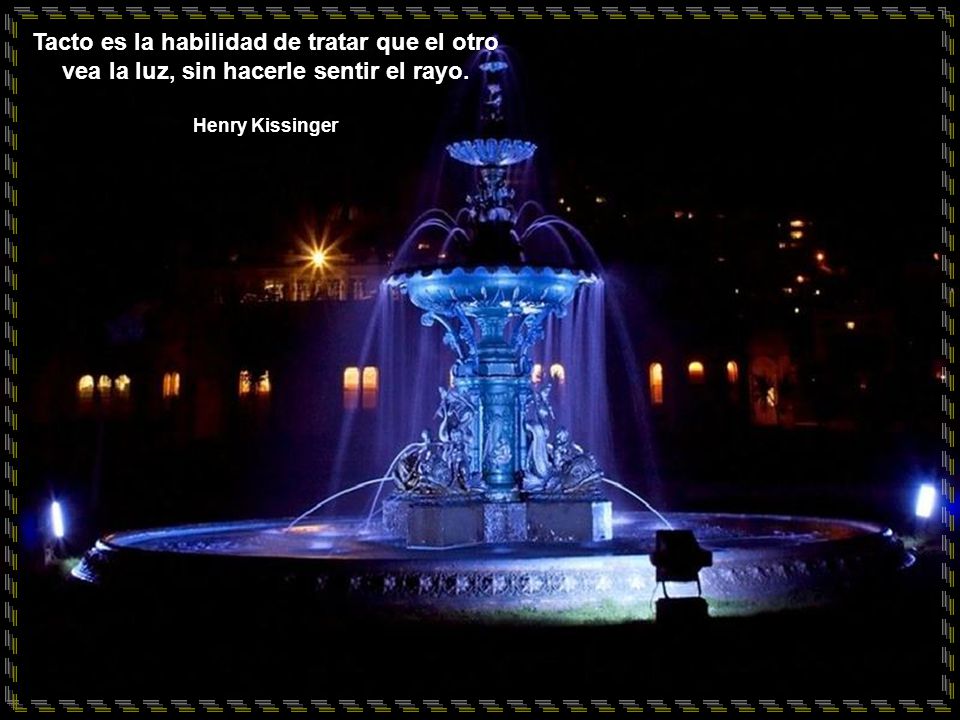 Tacto es la habilidad de tratar que el otro vea la luz, sin hacerle sentir el rayo.