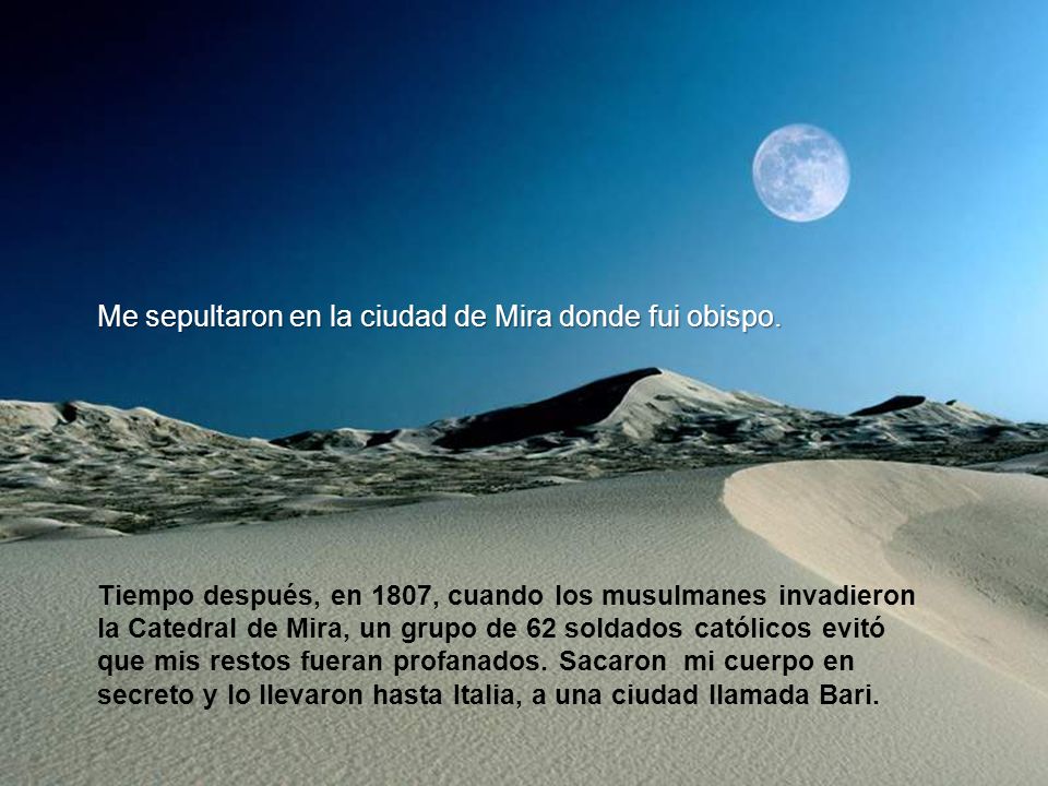 Me sepultaron en la ciudad de Mira donde fui obispo.