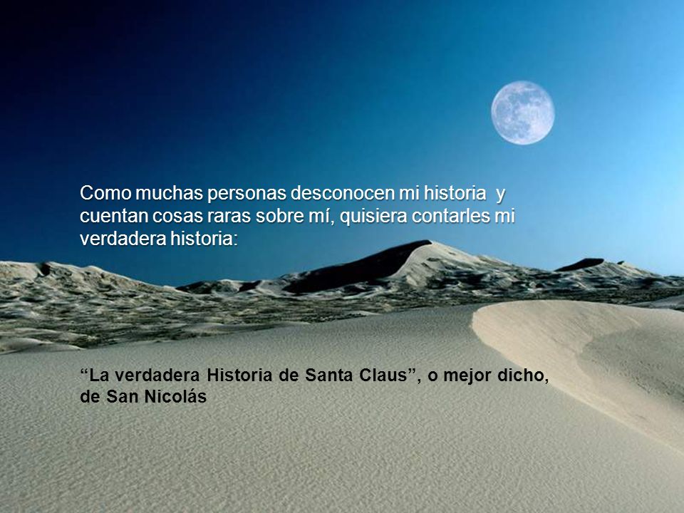Como muchas personas desconocen mi historia y cuentan cosas raras sobre mí, quisiera contarles mi verdadera historia: