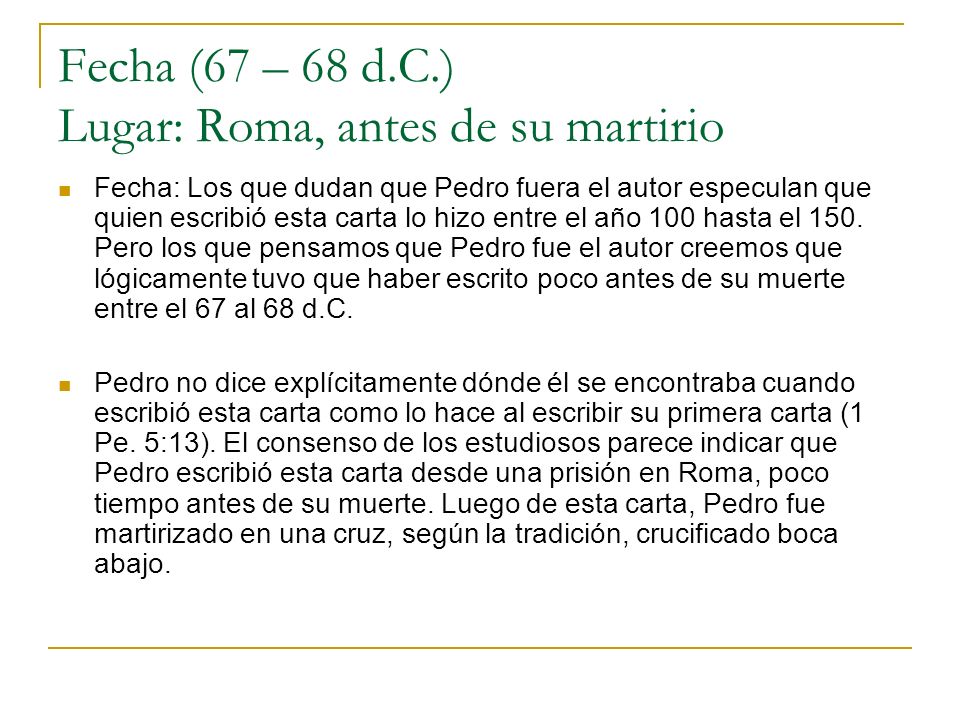 Fecha (67 – 68 d.C.) Lugar: Roma, antes de su martirio