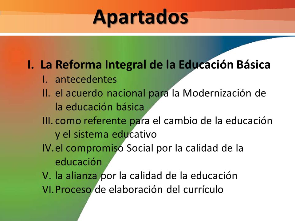 Apartados La Reforma Integral de la Educación Básica antecedentes
