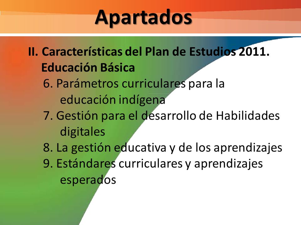 Apartados II. Características del Plan de Estudios Educación Básica. 6. Parámetros curriculares para la educación indígena.