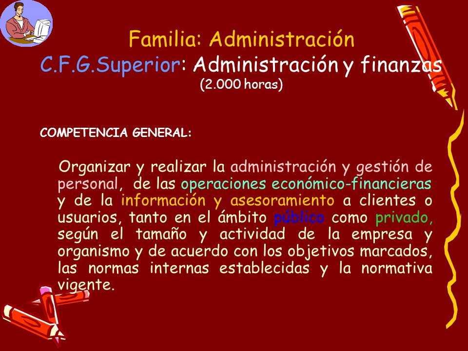 Familia: Administración C.F.G.Superior: Administración y finanzas (2.000 horas)