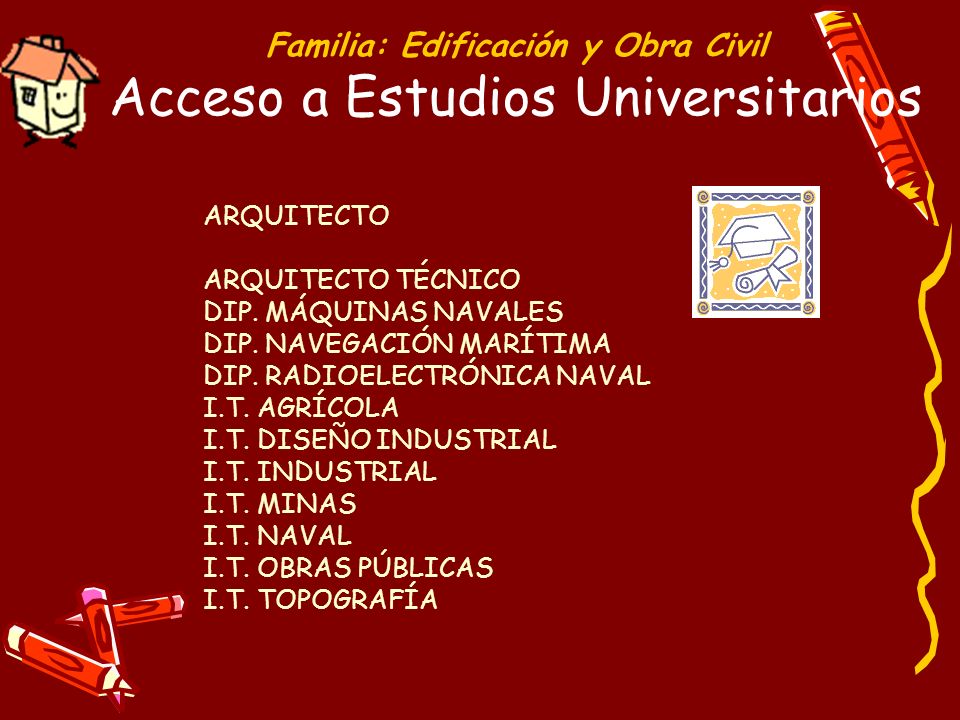 Familia: Edificación y Obra Civil Acceso a Estudios Universitarios