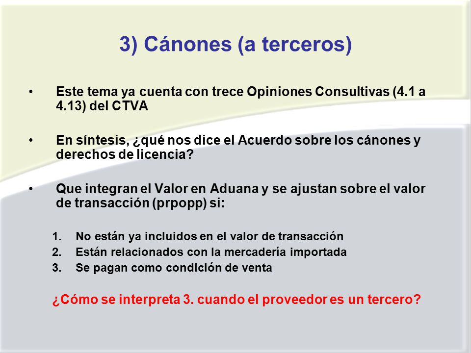 3) Cánones (a terceros) Este tema ya cuenta con trece Opiniones Consultivas (4.1 a 4.13) del CTVA.