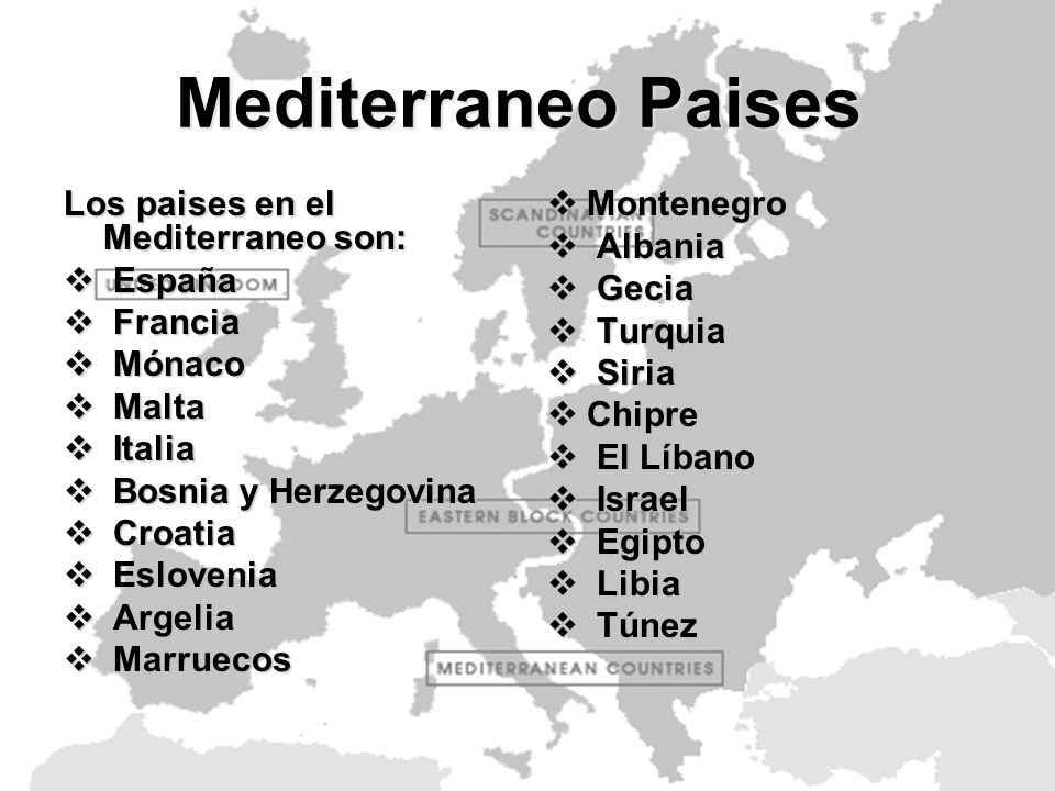Mediterraneo Paises Los paises en el Mediterraneo son: España Francia