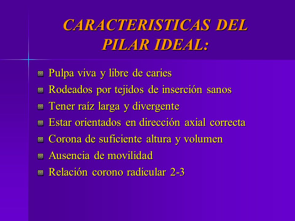 CARACTERISTICAS DEL PILAR IDEAL: