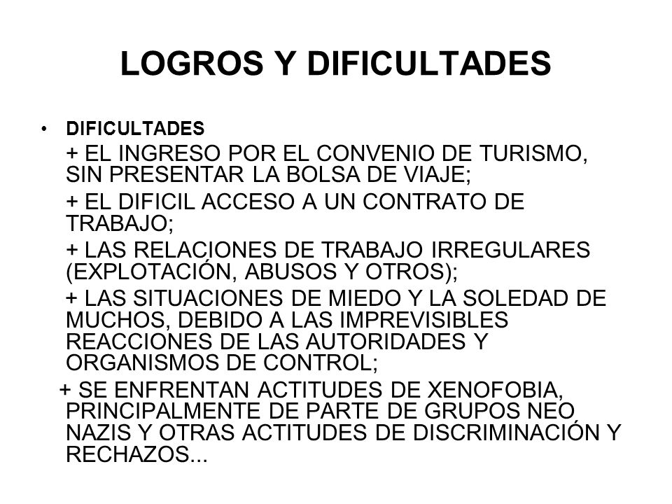 LOGROS Y DIFICULTADES DIFICULTADES. + EL INGRESO POR EL CONVENIO DE TURISMO, SIN PRESENTAR LA BOLSA DE VIAJE;