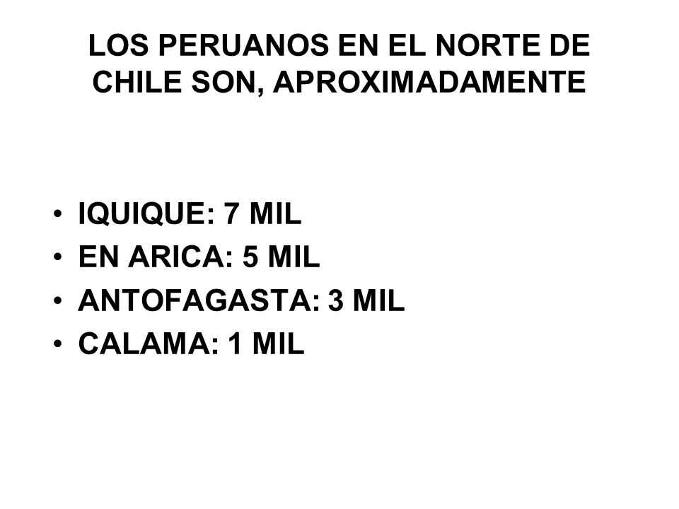 LOS PERUANOS EN EL NORTE DE CHILE SON, APROXIMADAMENTE