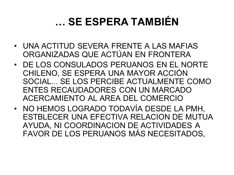 … SE ESPERA TAMBIÉN UNA ACTITUD SEVERA FRENTE A LAS MAFIAS ORGANIZADAS QUE ACTÚAN EN FRONTERA.