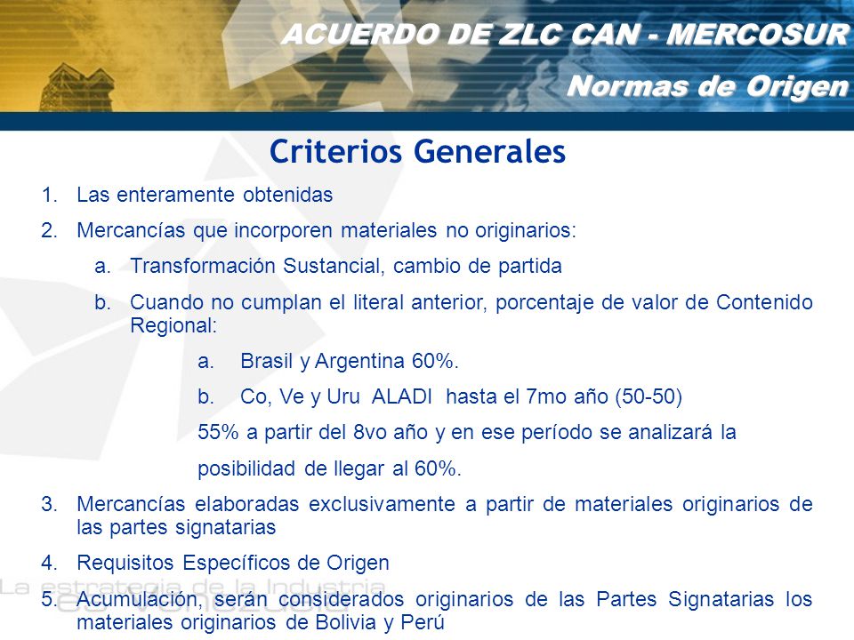Criterios Generales ACUERDO DE ZLC CAN - MERCOSUR Normas de Origen