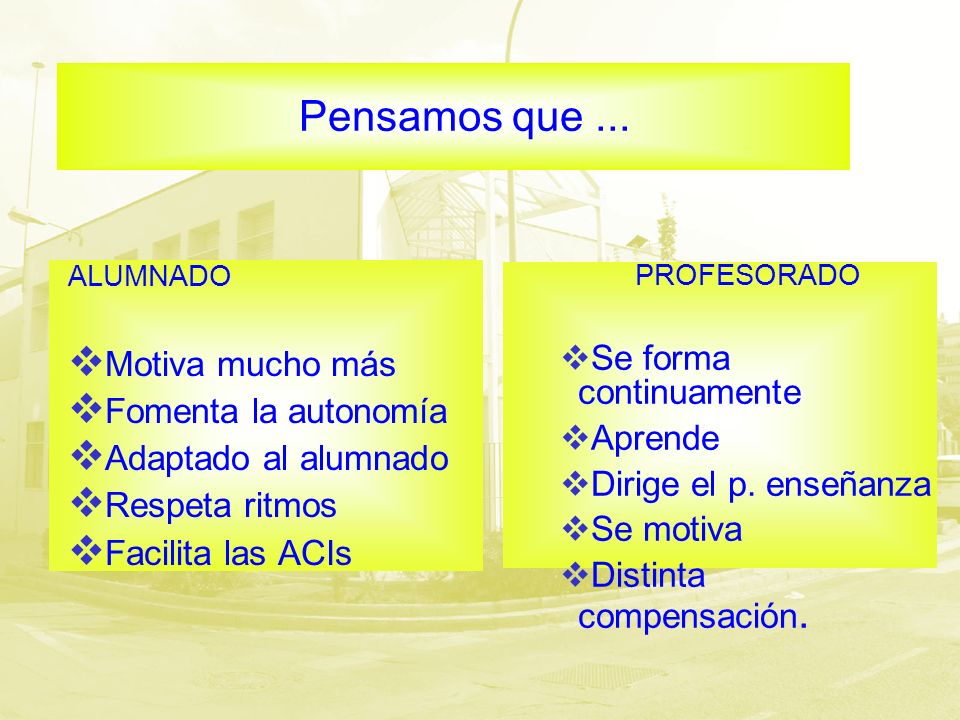 Pensamos que ... Motiva mucho más Se forma continuamente